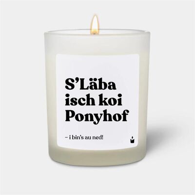 Chatty Candles, Bougie parfumée, Bougie Parfumée Blanc Flowery "S'Läba ist koi Ponyhof ! Je ne le suis pas non plus". Publicité Chatty Candles, Bougie parfumée, Bougie Parfumée Blanc Flowery "S'Läba ist koi Ponyhof ! Je ne le suis pas non plus". Publicité