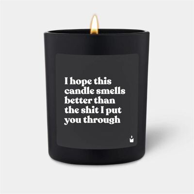Chatty Candles, Bougie parfumée, Bougie parfumée Woody I hope this candle smells better than the shit I put you through - Publicité Chatty Candles, Bougie parfumée, Bougie parfumée Woody I hope this candle smells better than the shit I put you through - Publicité
