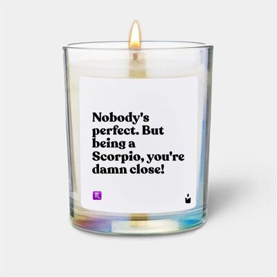 Chatty Candles, Bougie parfumée, Duftkerze Woody Nobody's perfect. But being a Scorpio, you're damn close! - Publicité Chatty Candles, Bougie parfumée, Duftkerze Woody Nobody's perfect. But being a Scorpio, you're damn close! - Publicité