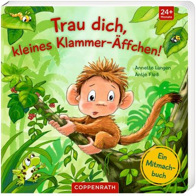 Coppenrath Trau dich, kleines Klammer-Äffchen!, Livre pour enfants de Antje Flad, Annette Langen - Publicité Coppenrath Trau dich, kleines Klammer-Äffchen!, Livre pour enfants de Antje Flad, Annette Langen - Publicité