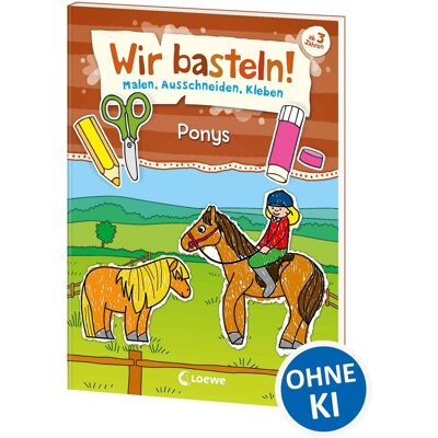 Loewe Verlag Nous faisons de l'artisanat! - Peindre, découper, coller - Poneys - Publicité Loewe Verlag Nous faisons de l'artisanat! - Peindre, découper, coller - Poneys - Publicité