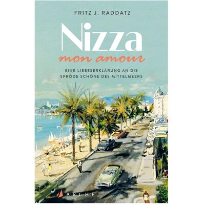 Arche Nizza - mon amour, Fiction de Sabine Wilms, Fritz J. Raddatz - Publicité Arche Nizza - mon amour, Fiction de Sabine Wilms, Fritz J. Raddatz - Publicité