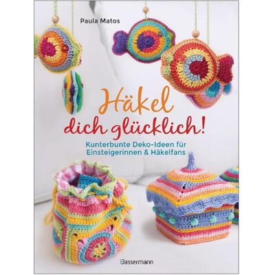 Bassermann Häkel dich glücklich! Kunterbunte Deko-Ideen für Einsteigerinnen & Häkelfans, Guide de Paula Matos - Publicité Bassermann Häkel dich glücklich! Kunterbunte Deko-Ideen für Einsteigerinnen & Häkelfans, Guide de Paula Matos - Publicité