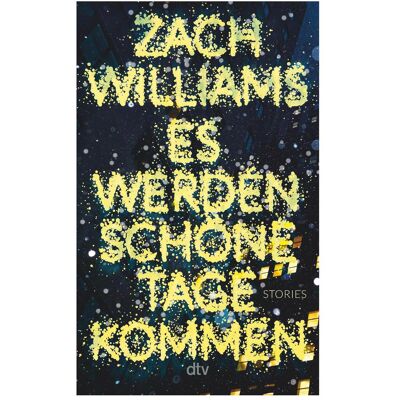 DTV Es werden schöne Tage kommen, Fiction de Bettina Abarbanell, Zach Williams, Clemens J. Setz - Publicité DTV Es werden schöne Tage kommen, Fiction de Bettina Abarbanell, Zach Williams, Clemens J. Setz - Publicité