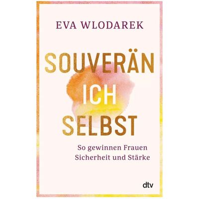 DTV Souverän ich selbst So gewinnen Frauen Sicherheit und Stärke, Guide de Eva Wlodarek - Publicité DTV Souverän ich selbst So gewinnen Frauen Sicherheit und Stärke, Guide de Eva Wlodarek - Publicité