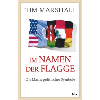 DTV Im Namen der Flagge, Ouvrages spécialisés de Tim Marshall - Publicité DTV Im Namen der Flagge, Ouvrages spécialisés de Tim Marshall - Publicité