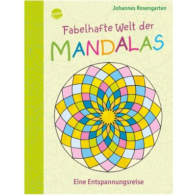 Arena Fabelhafte Welt der Mandalas. Eine Entspannungsreise, Livre pour enfants de La roseraie St. John the Rose Garden - Publicité Arena Fabelhafte Welt der Mandalas. Eine Entspannungsreise, Livre pour enfants de La roseraie St. John the Rose Garden - Publicité