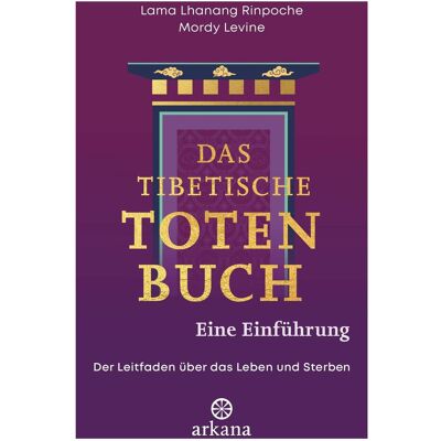 Arkana Das tibetische Totenbuch – eine Einführung, Fiction de Jochen Lehner, Mordy Levine, Lama Lhanang Rinpoche - Publicité Arkana Das tibetische Totenbuch – eine Einführung, Fiction de Jochen Lehner, Mordy Levine, Lama Lhanang Rinpoche - Publicité