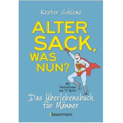 Bassermann Alter Sack, was nun? Das Überlebensbuch für Männer. Mit Illustrationen von Til Mette, Guide de Kester Schlenz, Til Mette - Publicité Bassermann Alter Sack, was nun? Das Überlebensbuch für Männer. Mit Illustrationen von Til Mette, Guide de Kester Schlenz, Til Mette - Publicité
