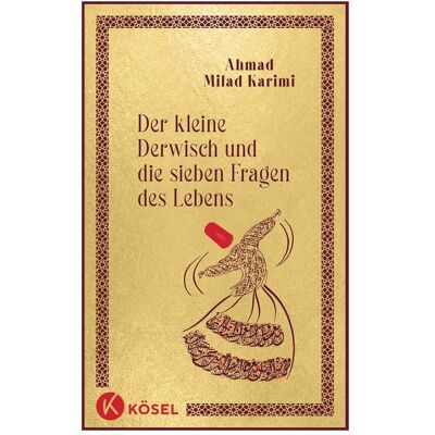 Kösel Der kleine Derwisch und die sieben Fragen des Lebens, Ouvrages spécialisés de Ahmad Milad Karimi - Publicité Kösel Der kleine Derwisch und die sieben Fragen des Lebens, Ouvrages spécialisés de Ahmad Milad Karimi - Publicité
