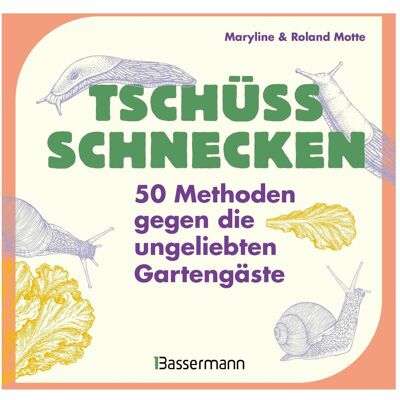 Bassermann Tschüss, Schnecken - 50 Methoden gegen die ungeliebten Gartengäste, Guide de Crabe Wiebke, Maryline Motte, Roland Motte - Publicité Bassermann Tschüss, Schnecken - 50 Methoden gegen die ungeliebten Gartengäste, Guide de Crabe Wiebke, Maryline Motte, Roland Motte - Publicité