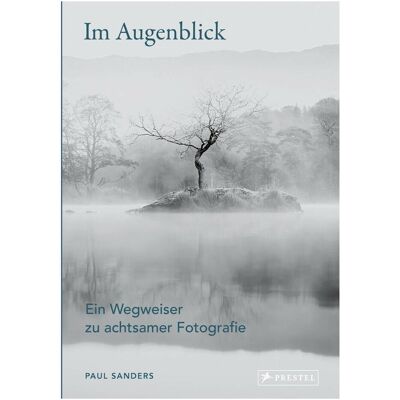Prestel Im Augenblick. Ein Wegweiser zu achtsamer Fotografie, Guide de Paul Sanders - Publicité Prestel Im Augenblick. Ein Wegweiser zu achtsamer Fotografie, Guide de Paul Sanders - Publicité