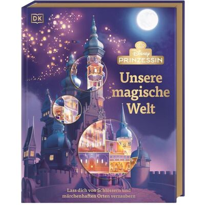 Dorling Kindersley Disney Prinzessin: Unsere magische Welt, Livre pour enfants de Laura Gilbert, Anke Wellner-Kempf - Publicité Dorling Kindersley Disney Prinzessin: Unsere magische Welt, Livre pour enfants de Laura Gilbert, Anke Wellner-Kempf - Publicité