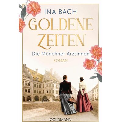 Goldmann Goldene Zeiten. Die Münchner Ärztinnen, Fiction de Ina Bach - Publicité Goldmann Goldene Zeiten. Die Münchner Ärztinnen, Fiction de Ina Bach - Publicité