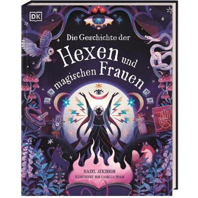 Dorling Kindersley Die Geschichte der Hexen und magischen Frauen, Livre pour enfants de Hazel Atkinson, DK Verlag - Enfants, Simone Heller, Camélia Pham - Publicité Dorling Kindersley Die Geschichte der Hexen und magischen Frauen, Livre pour enfants de Hazel Atkinson, DK Verlag - Enfants, Simone Heller, Camélia Pham - Publicité