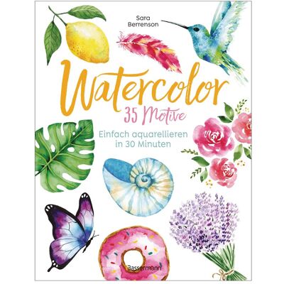 Bassermann Watercolor. 35 Motive - einfach aquarellieren in 30 Minuten, Guide de Mia Kessler, Sara Berrenson - Publicité Bassermann Watercolor. 35 Motive - einfach aquarellieren in 30 Minuten, Guide de Mia Kessler, Sara Berrenson - Publicité