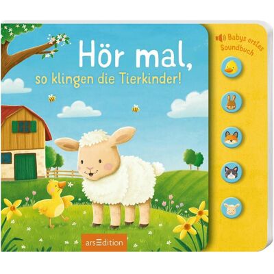 Ars Edition, Livres pour bébé, Hör mal, so klingen die Tierkinder! (Allemand) - Publicité Ars Edition, Livres pour bébé, Hör mal, so klingen die Tierkinder! (Allemand) - Publicité