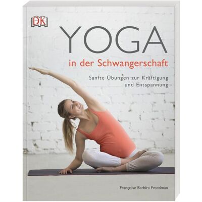 Dorling Kindersley Yoga in der Schwangerschaft, Guide de Fran¢oise Barbira Barbira Freedman - Publicité Dorling Kindersley Yoga in der Schwangerschaft, Guide de Fran¢oise Barbira Barbira Freedman - Publicité