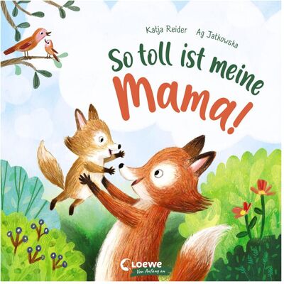 Loewe So toll ist meine Mama!, Livre pour enfants de Katja Reider - Publicité Loewe So toll ist meine Mama!, Livre pour enfants de Katja Reider - Publicité