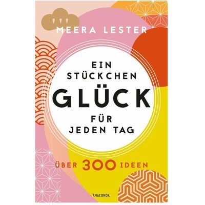 AnacondA Ein Stückchen Glück für jeden Tag. Über 300 Ideen, Guide de Meera Lester, Anja Keller - Publicité AnacondA Ein Stückchen Glück für jeden Tag. Über 300 Ideen, Guide de Meera Lester, Anja Keller - Publicité