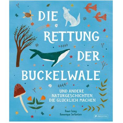 Prestel Die Rettung der Buckelwale und andere Naturgeschichten, die glücklich machen, Livre pour enfants de Domenique Serfontein, Dawn Casey, Anna Schaub - Publicité Prestel Die Rettung der Buckelwale und andere Naturgeschichten, die glücklich machen, Livre pour enfants de Domenique Serfontein, Dawn Casey, Anna Schaub - Publicité