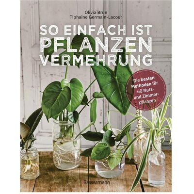 Bassermann So einfach ist Pflanzenvermehrung. Die besten Methoden für 60 Nutz- und Zimmerpflanze, Guide de Olivia Brun - Publicité Bassermann So einfach ist Pflanzenvermehrung. Die besten Methoden für 60 Nutz- und Zimmerpflanze, Guide de Olivia Brun - Publicité