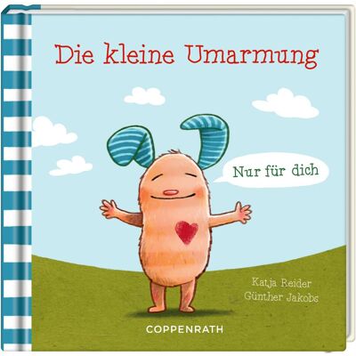 Coppenrath Reider:Die kleine Umarmung, Fiction de Katja Reider, Guenther Jacobs - Publicité Coppenrath Reider:Die kleine Umarmung, Fiction de Katja Reider, Guenther Jacobs - Publicité