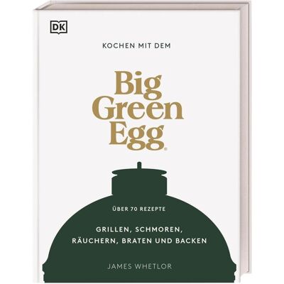 Dorling Kindersley Kochen mit dem Big Green Egg, Guide de James Whetlor - Publicité Dorling Kindersley Kochen mit dem Big Green Egg, Guide de James Whetlor - Publicité