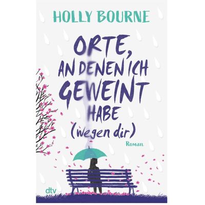 DTV Orte, an denen ich geweint habe (wegen dir), Fiction de Nina Frey, Holly Bourne - Publicité DTV Orte, an denen ich geweint habe (wegen dir), Fiction de Nina Frey, Holly Bourne - Publicité