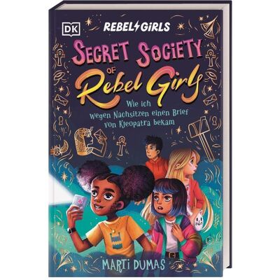 Dorling Kindersley Secret Society of Rebel Girls 1. Wie ich wegen Nachsitzen e, Livre pour enfants de Marti Dumas, DK Verlag - Enfants, Maria Zettner, Kristina Kister - Publicité Dorling Kindersley Secret Society of Rebel Girls 1. Wie ich wegen Nachsitzen e, Livre pour enfants de Marti Dumas, DK Verlag - Enfants, Maria Zettner, Kristina Kister - Publicité