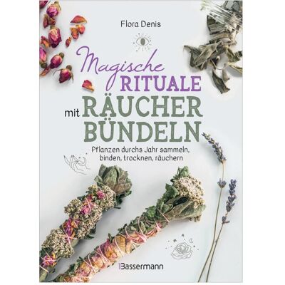 Bassermann Magische Rituale mit Räucherbündeln. Zu Jahresfesten und im Alltag: Reinigung, Schutz, Liebe uvm, Guide de Crabe Wiebke, Flora Denis - Publicité Bassermann Magische Rituale mit Räucherbündeln. Zu Jahresfesten und im Alltag: Reinigung, Schutz, Liebe uvm, Guide de Crabe Wiebke, Flora Denis - Publicité