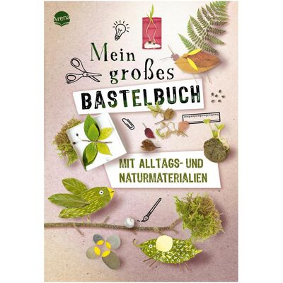 Arena Mein grosses Bastelbuch mit Alltags- und Naturmaterialien, Livre pour enfants de Anne-Kathrin Häfner, Virginie Pérocheau, Sophie Hélène, Régis Baudonnet, Sandra Willauer, Karine Lémery, Hélo-Ita - Publicité Arena Mein grosses Bastelbuch mit Alltags- und Naturmaterialien, Livre pour enfants de Anne-Kathrin Häfner, Virginie Pérocheau, Sophie Hélène, Régis Baudonnet, Sandra Willauer, Karine Lémery, Hélo-Ita - Publicité