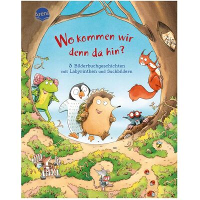 Arena Wo kommen wir denn da hin (Bilderbuchgesch mLabyrinthen), Livre pour enfants de Dirk Hennig, Annelie Mont, Sibylle Rieckhoff, Nikolai Renger, Marina Krämer - Publicité Arena Wo kommen wir denn da hin (Bilderbuchgesch mLabyrinthen), Livre pour enfants de Dirk Hennig, Annelie Mont, Sibylle Rieckhoff, Nikolai Renger, Marina Krämer - Publicité