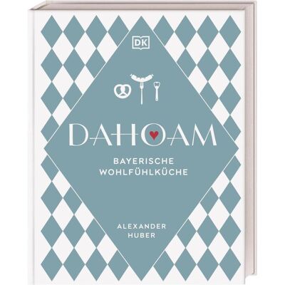 Dorling Kindersley Dahoam: Bayerische Wohlfühlküche, Guide de Alexander Huber, Thomas Pfeiffer - Publicité Dorling Kindersley Dahoam: Bayerische Wohlfühlküche, Guide de Alexander Huber, Thomas Pfeiffer - Publicité