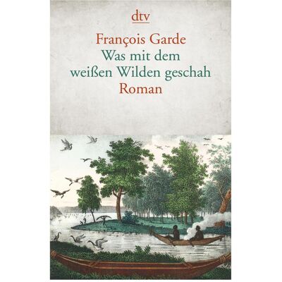 DTV Was mit dem weissen Wilden geschah, Fiction de François Garde - Publicité DTV Was mit dem weissen Wilden geschah, Fiction de François Garde - Publicité