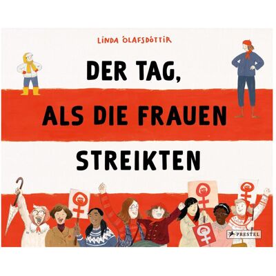 Prestel Der Tag, als die Frauen streikten, Livre pour enfants de Linda Ólafsdóttir - Publicité Prestel Der Tag, als die Frauen streikten, Livre pour enfants de Linda Ólafsdóttir - Publicité