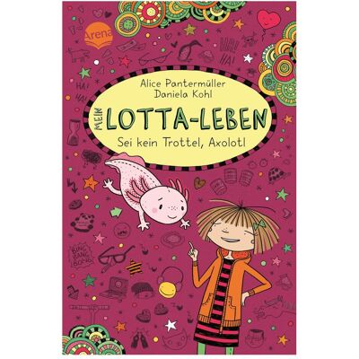 Arena Mein Lotta-Leben (21). Sei kein Trottel, Axolotl, Livre pour enfants de Alice Pantermüller - Publicité Arena Mein Lotta-Leben (21). Sei kein Trottel, Axolotl, Livre pour enfants de Alice Pantermüller - Publicité