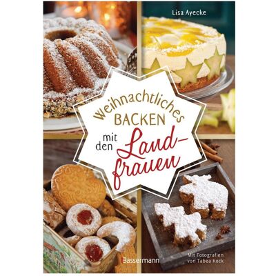 Bassermann Weihnachtliches Backen mit den Landfrauen. klassische und neue Backrezepte für Stollen, Plätzchen, Guide de Tabea Kock, Lisa Ayecke - Publicité Bassermann Weihnachtliches Backen mit den Landfrauen. klassische und neue Backrezepte für Stollen, Plätzchen, Guide de Tabea Kock, Lisa Ayecke - Publicité