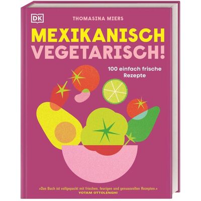 Dorling Kindersley Mexikanisch vegetarisch!, Guide de Thomasina Miers - Publicité Dorling Kindersley Mexikanisch vegetarisch!, Guide de Thomasina Miers - Publicité