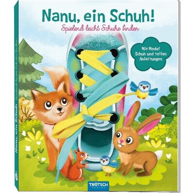 Trötsch Nanu, ein Schuh. Spielend leicht Schuhe binden, Livre pour enfants de Anya Angelmahr - Publicité Trötsch Nanu, ein Schuh. Spielend leicht Schuhe binden, Livre pour enfants de Anya Angelmahr - Publicité