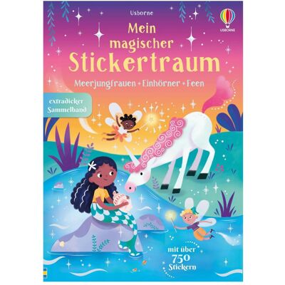 Usborne Publishing, Autocollants, Mein magischer Stickertraum: Meerjungfrauen – Feen – Einhörn (750 Autocollants) - Publicité Usborne Publishing, Autocollants, Mein magischer Stickertraum: Meerjungfrauen – Feen – Einhörn (750 Autocollants) - Publicité