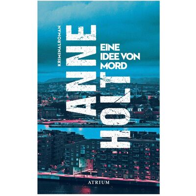 Atrium Holt:Eine Idee von Mord, Fiction de Gabriele Haefs, Anne Holt - Publicité Atrium Holt:Eine Idee von Mord, Fiction de Gabriele Haefs, Anne Holt - Publicité