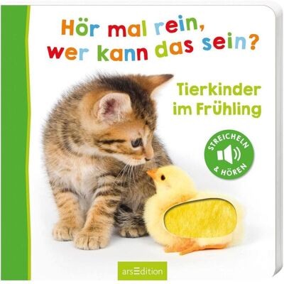Ars Edition, Livres pour bébé, Écoutez, qui cela peut-il être? - Les enfants animaux au printemps (Allemand) - Publicité Ars Edition, Livres pour bébé, Écoutez, qui cela peut-il être? - Les enfants animaux au printemps (Allemand) - Publicité