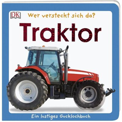 Dorling Kindersley, Livres pour bébé, Wer versteckt sich da. Traktor (Allemand) - Publicité Dorling Kindersley, Livres pour bébé, Wer versteckt sich da. Traktor (Allemand) - Publicité
