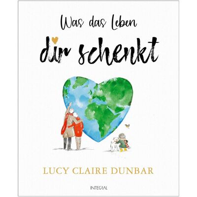 Integral Was das Leben dir schenkt, Guide de Jochen Winter, Lucy Claire Dunbar - Publicité Integral Was das Leben dir schenkt, Guide de Jochen Winter, Lucy Claire Dunbar - Publicité