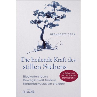 Irisiana Die heilende Kraft des stillen Stehens, Guide de Bernadett Gera - Publicité Irisiana Die heilende Kraft des stillen Stehens, Guide de Bernadett Gera - Publicité