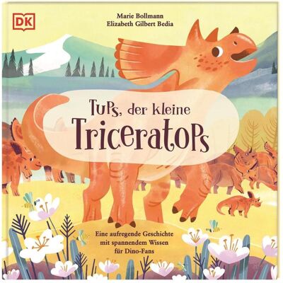 Dorling Kindersley Tups, der kleine Triceratops, Livre pour enfants de Elizabeth Gilbert Bedia - Publicité Dorling Kindersley Tups, der kleine Triceratops, Livre pour enfants de Elizabeth Gilbert Bedia - Publicité