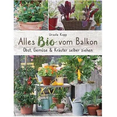 Bassermann Alles Bio vom Balkon. Obst, Gemüse und Kräuter selber ziehen, Guide de Ursula Kopp - Publicité Bassermann Alles Bio vom Balkon. Obst, Gemüse und Kräuter selber ziehen, Guide de Ursula Kopp - Publicité