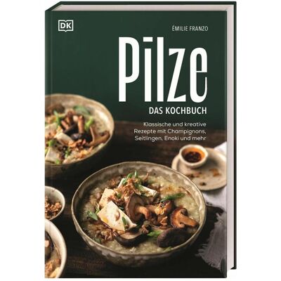 Dorling Kindersley Pilze. Das Kochbuch, Guide de Émilie Franzo - Publicité Dorling Kindersley Pilze. Das Kochbuch, Guide de Émilie Franzo - Publicité