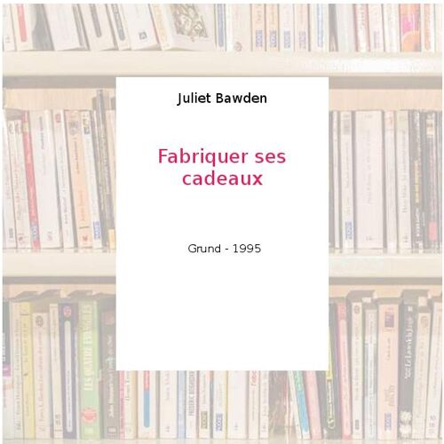 Fabriquer ses cadeaux